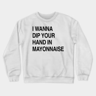 MAYONNAISE Crewneck Sweatshirt